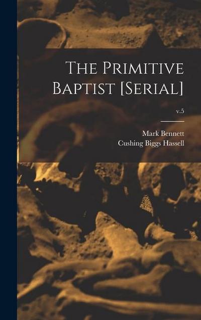 The Primitive Baptist [serial]; v.5