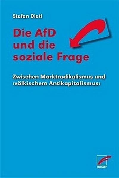 Die AfD und die soziale Frage: Zwischen Marktradikalismus und ›völkischem Antikapitalismus‹