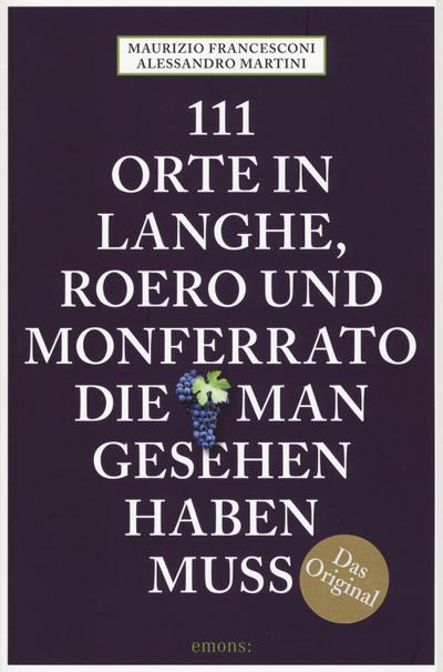 111 Orte in Langhe, Roero und Monferrato, die man gesehen haben muss