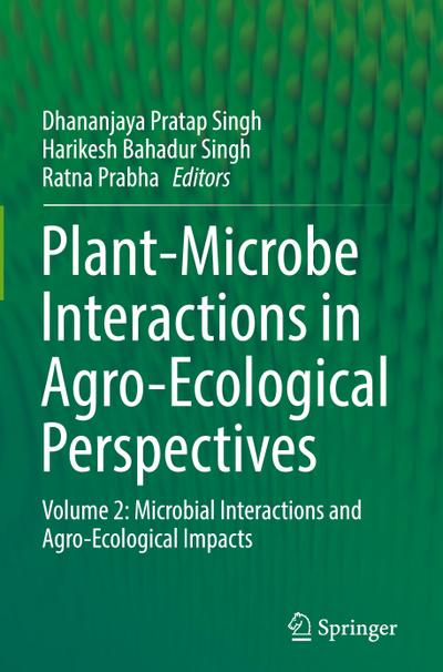 Plant-Microbe Interactions in Agro-Ecological Perspectives