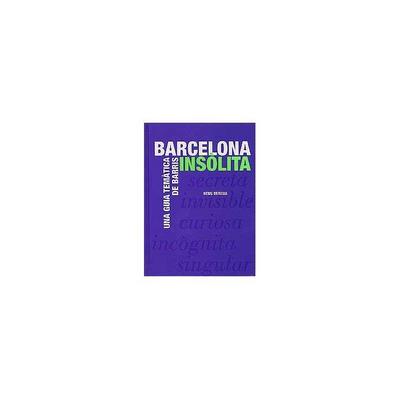 Barcelona insòlita : una guía temàtica de barris