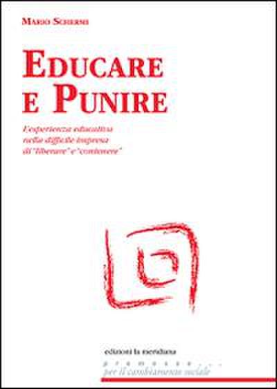 Educare e punire. L’esperienza educativa nella difficile impresa di ’liberare’ e ’contenere’