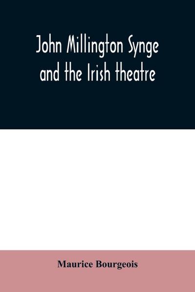 John Millington Synge and the Irish theatre