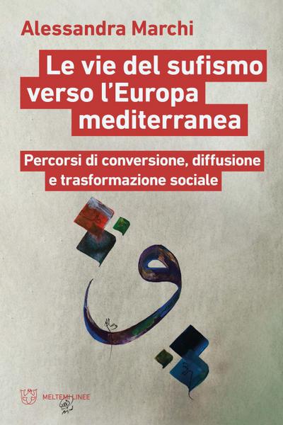 Le vie del sufismo verso l’Europa mediterranea. Percorsi di conversione, diffusione e trasformazione sociale
