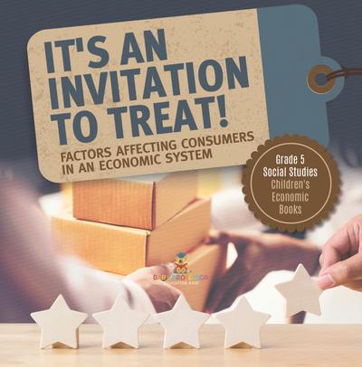 It’s an Invitation to Treat! : Factors Affecting Consumers in an Economic System | Grade 5 Social Studies | Children’s Economic Books