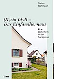 (K)ein Idyll - Das Einfamilienhaus