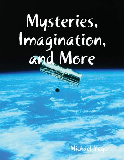 Mysteries, Imagination, and More