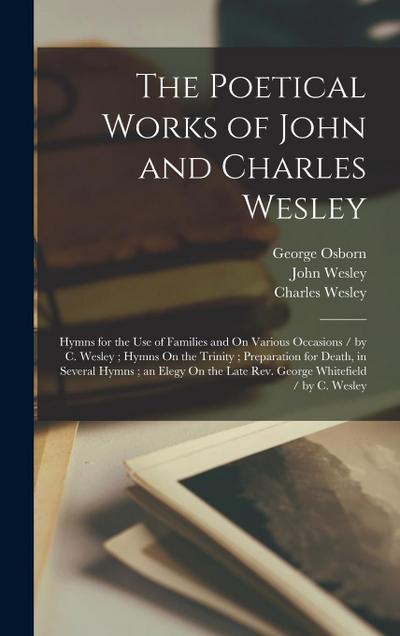 The Poetical Works of John and Charles Wesley: Hymns for the Use of Families and On Various Occasions / by C. Wesley; Hymns On the Trinity; Preparatio