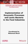 Implementation of Enzymatic Processes and Lactic Bacteria in the Food Industries