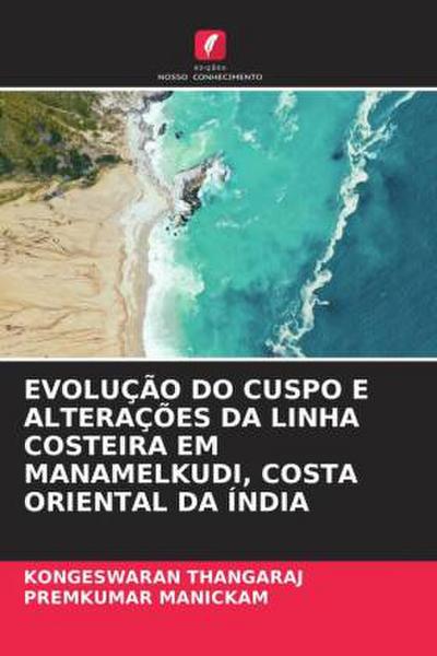 EVOLUÇÃO DO CUSPO E ALTERAÇÕES DA LINHA COSTEIRA EM MANAMELKUDI, COSTA ORIENTAL DA ÍNDIA