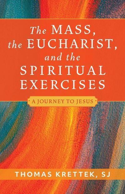 The Mass, the Eucharist, and the Spiritual Exercises