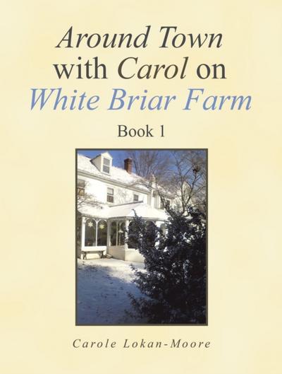 Around Town with Carol on White Briar Farm