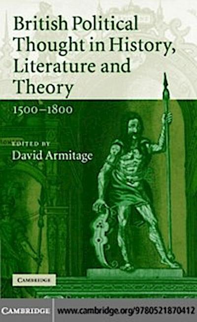 British Political Thought in History, Literature and Theory, 1500-1800