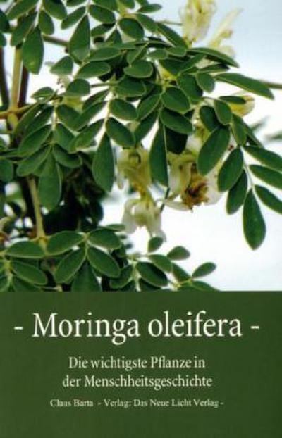 Barta, C: Moringa Oleifera - Die wichtigste Pflanze - Claus Barta