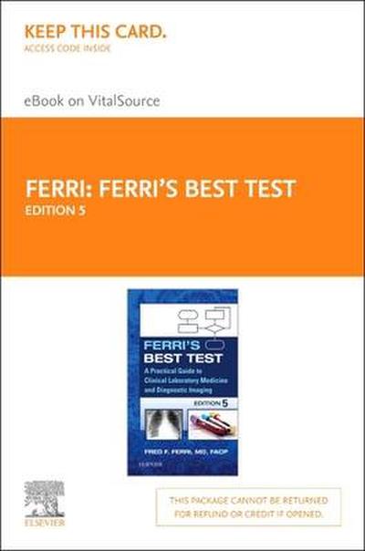 Ferri’s Best Test Elsevier eBook on Vitalsource (Retail Access Card): A Practical Guide to Clinical Laboratory Medicine and Diagnostic Imaging