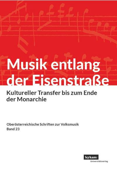 Musik entlang der Eisenstraße. Kultureller Transfer bis zum Ende der Monarchie