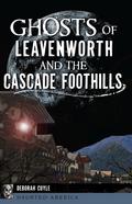 Ghosts of Leavenworth and the Cascade Foothills