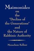 Maimonides on the "Decline of the Generations" and the Nature of Rabbinic Authority