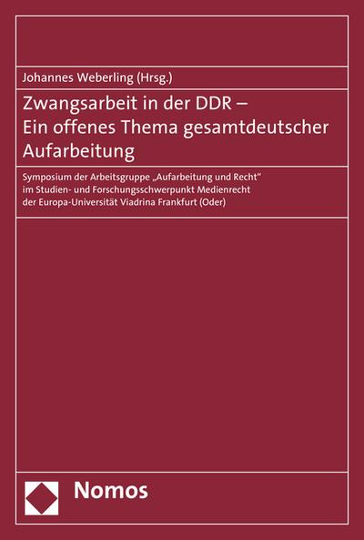 Zwangsarbeit in der DDR - Ein offenes Thema gesamtdeutscher Aufarbeitung