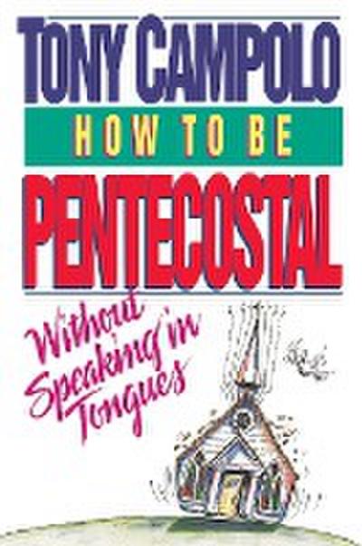 How to Be Pentecostal Without Speaking in Tongues