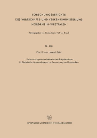 I. Untersuchungen an elektronischen Regelantrieben II. Statistische Untersuchungen zur Ausnutzung von Drehbänken
