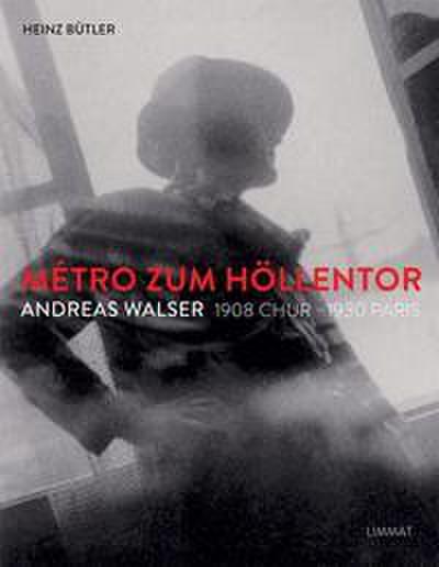 Métro zum Höllentor. Andreas Walser 1908 Chur - 1930 Paris