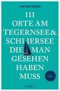 111 Orte am Tegernsee und Schliersee, die man gesehen haben muss