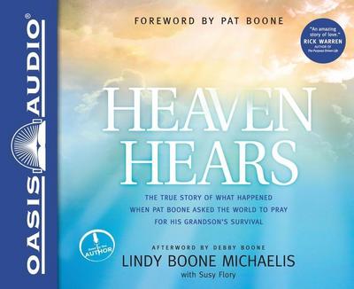 Heaven Hears: The True Story of What Happened When Pat Boone Asked the World to Pray for His Grandson’s Survival