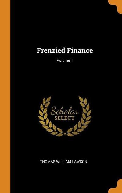 Frenzied Finance; Volume 1