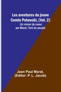 Les aventures du jeune Comte Potowski, (Vol. 2); Un roman de coeur par Marat, l’ami du peuple