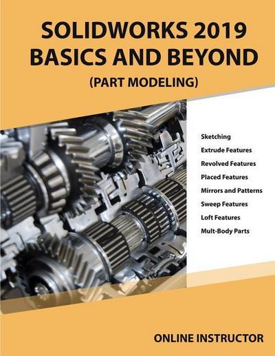 Solidworks 2019 Basics and Beyond (Part Modeling): Part 1