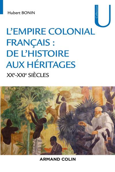 L’empire colonial français : de l’histoire aux héritages - XXe-XXIe siècles