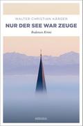 Nur der See war Zeuge