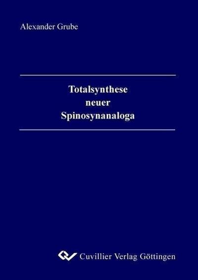 Totalsynthese neuer Spinosynanaloga - Alexander Grube
