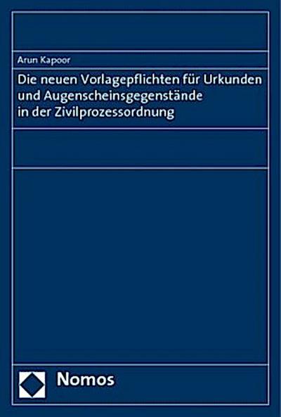 Die neuen Vorlagepflichten für Urkunden und Augenscheinsgegenstände in der Zivilprozessordnung