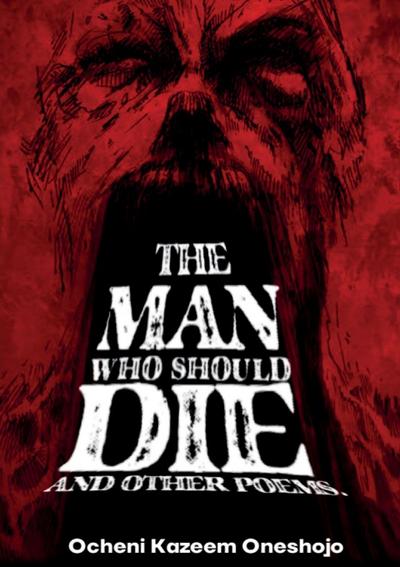 The Man who should die and other poems