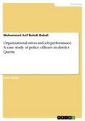 Organizational stress and job performance. A case study of police officers in district Quetta