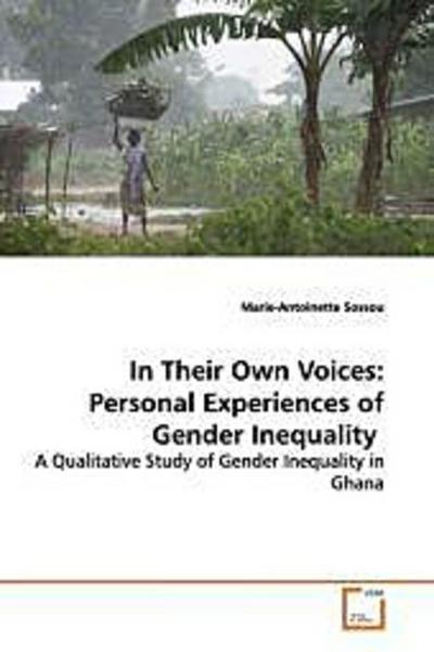 In Their Own Voices: Personal Experiences of Gender  Inequality
