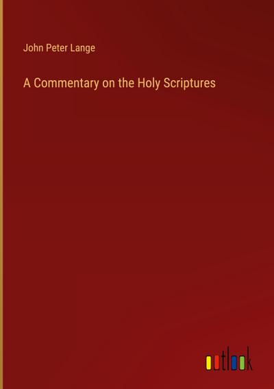 A Commentary on the Holy Scriptures