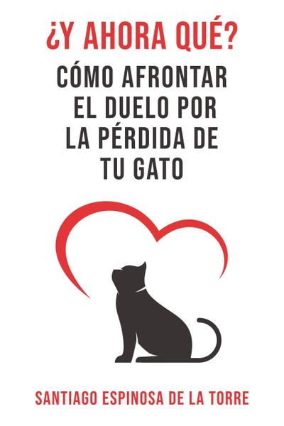 ¿Y ahora qué? (Cómo afrontar el duelo tras la pérdida de tu mascota, #1)