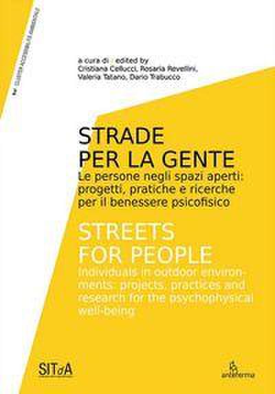 Strade per la gente. Le persone negli spazi aperti: progetti, pratiche e ricerche per il benessere psicofisico-Streets for people. Individuals in outdoor environments: projects, practices and research for the psychophysical well-being