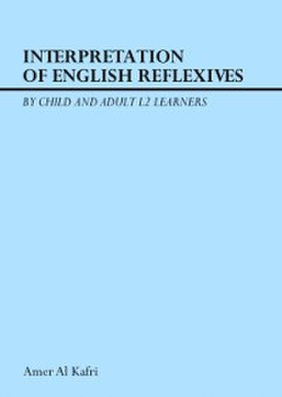 Interpretation of English Reflexives by Child and Adult L2 Learners