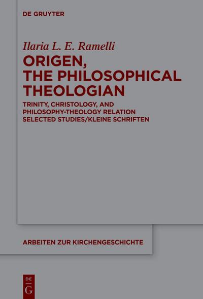 Origen, the Philosophical Theologian