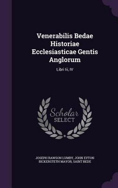 Venerabilis Bedae Historiae Ecclesiasticae Gentis Anglorum: Libri Iii, IV