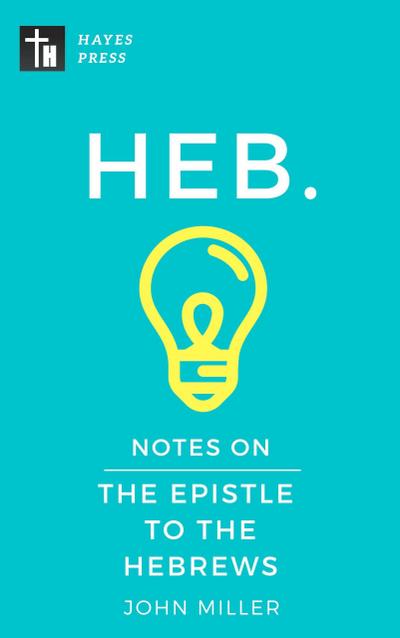 Notes on the Epistle to the Hebrews (New Testament Bible Commentary Series)