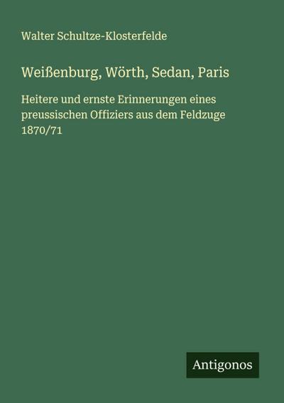 Weißenburg, Wörth, Sedan, Paris