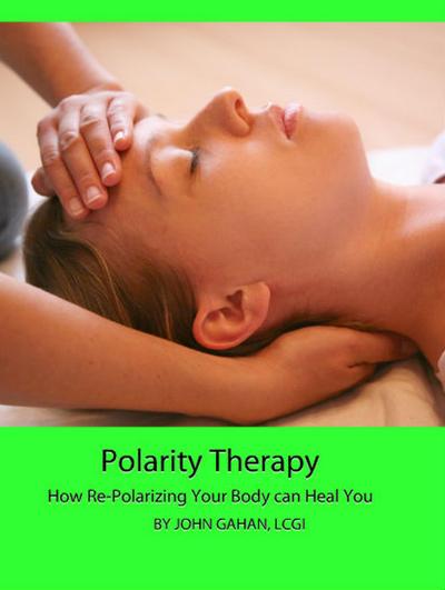 Polarity Therapy: How Re-Polarizing Your Body Can Heal You
