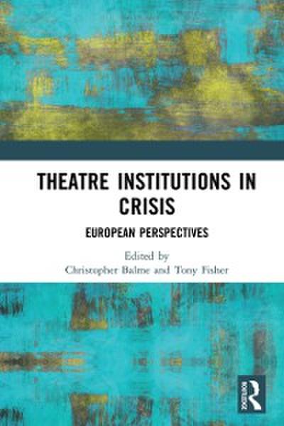 Theatre Institutions in Crisis