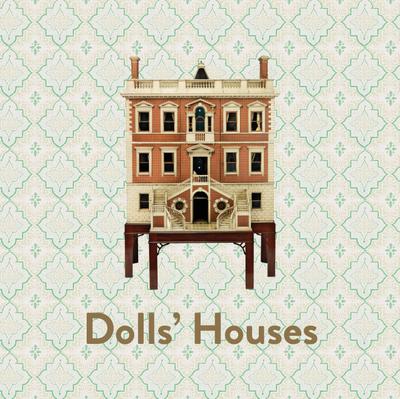 Dolls’ Houses