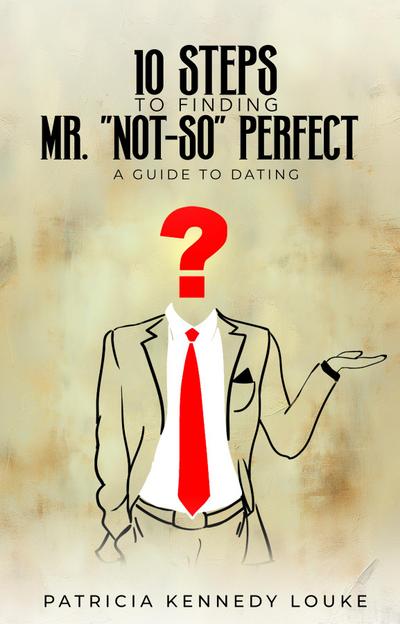 10 Steps To Finding Mr. "Not-So" Perfect